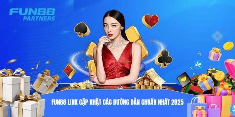 Fun88 link cập nhật các đường dẫn chuẩn nhất 2025
