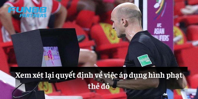 Xem xét lại quyết định về việc áp dụng hình phạt thẻ đỏ