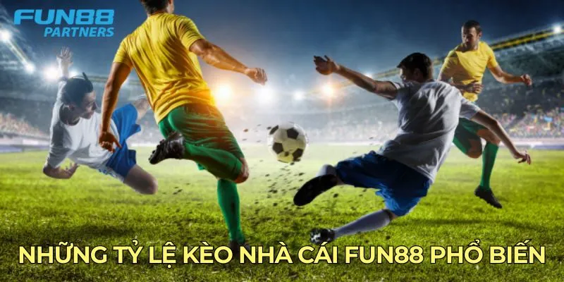 Những tỷ lệ kèo nhà cái Fun88 phổ biến
